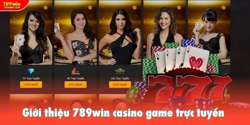 Giới thiệu 789win casino game trực tuyến
