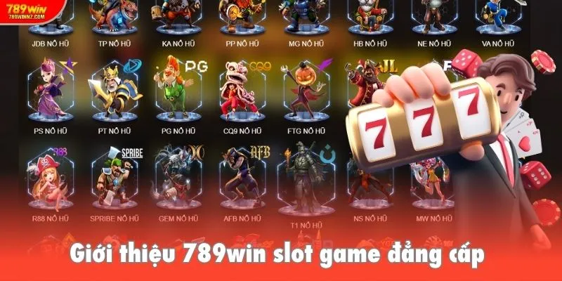 Giới thiệu 789win slot game đẳng cấp