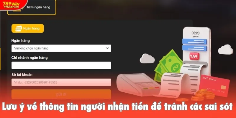 Lưu ý về thông tin người nhận tiền để tránh các sai sót không mong muốn