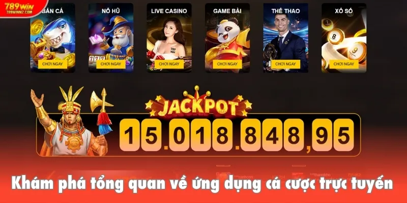 Khám phá tổng quan về ứng dụng cá cược trực tuyến chất lượng hàng đầu
